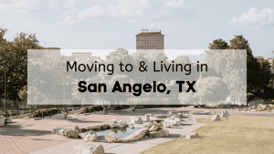 Moving to & living in San Angelo, TX