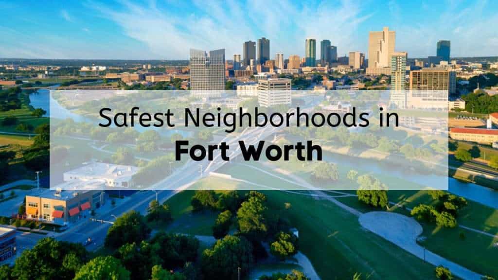 Safest Neighborhoods in Fort Worth